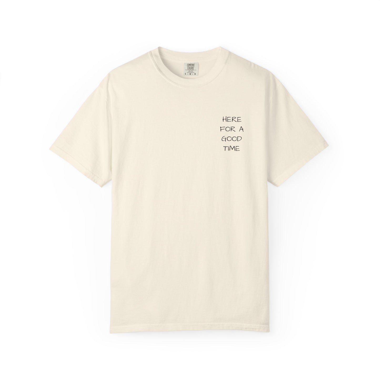 MAF - Here for a good time - Unisex Garment-Dyed T-shirt