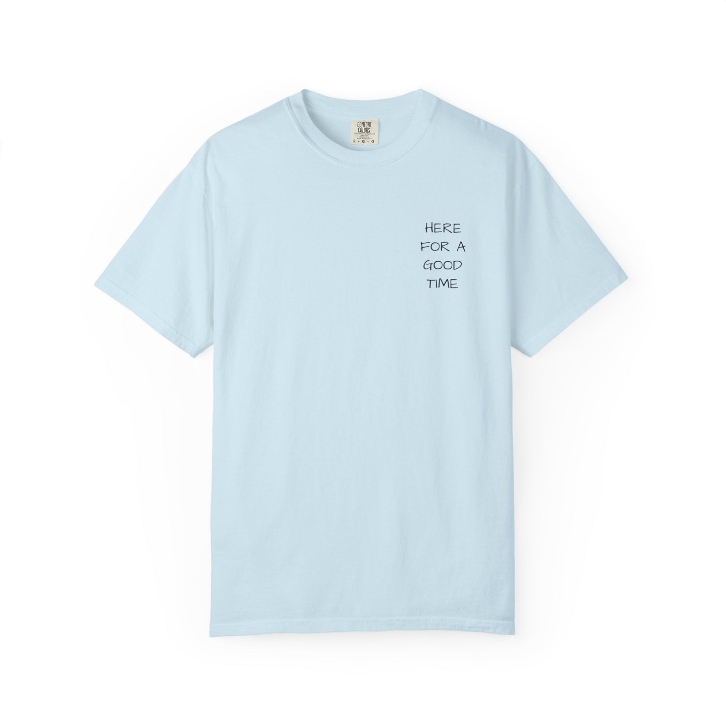 MAF - Here for a good time - Unisex Garment-Dyed T-shirt