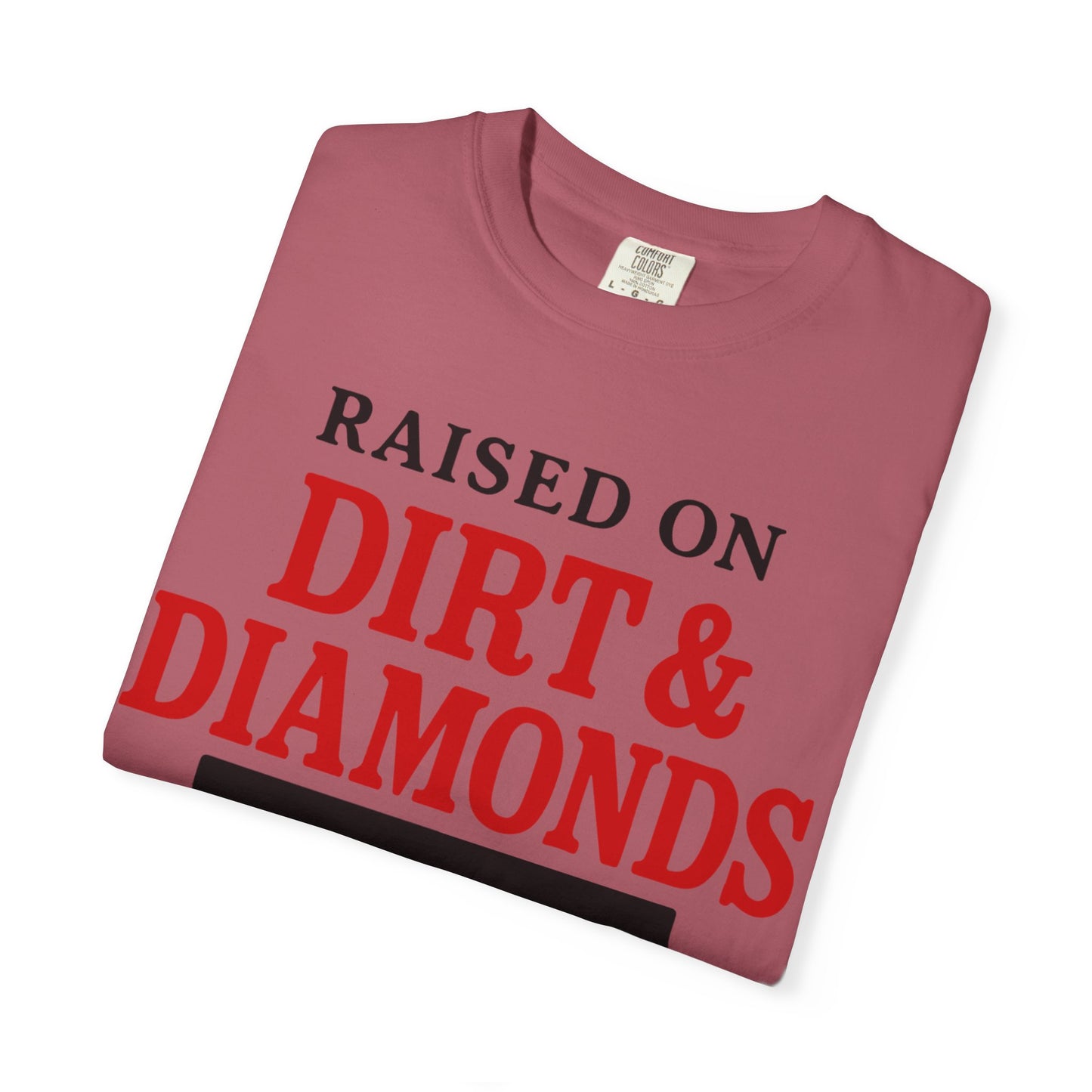 BC - Raised on Dirt & Diamonds - Unisex Garment-Dyed T-shirt