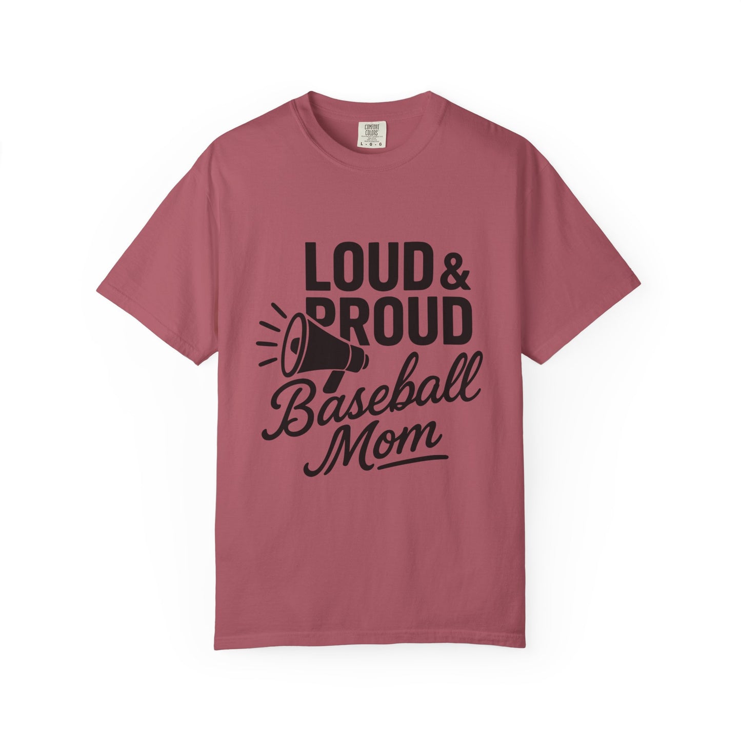 BC - Loud & Proud Baseball Mom - Unisex Garment-Dyed T-shirt