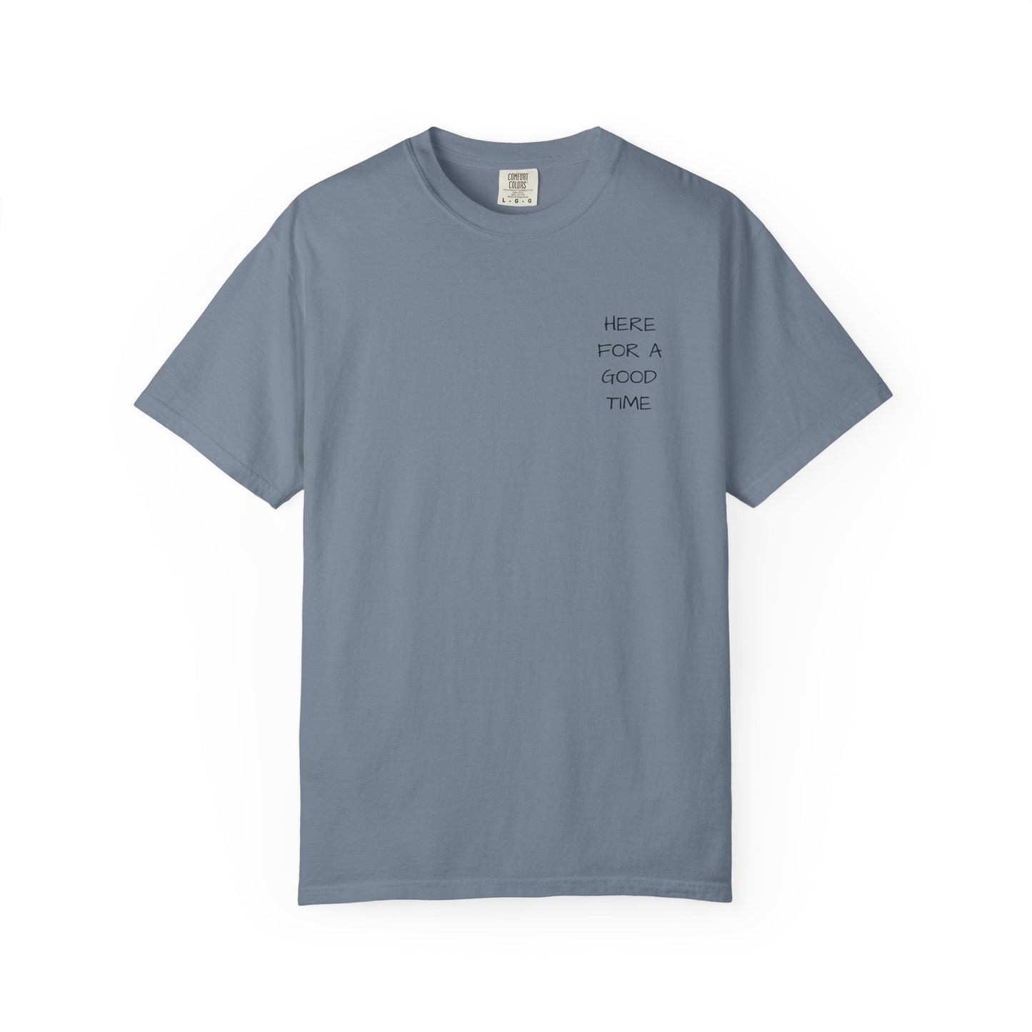 MAF - Here for a good time - Unisex Garment-Dyed T-shirt